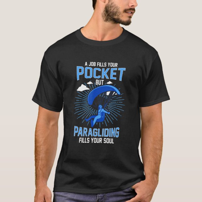 A Job Fills Your Pocket But Paragliding Fills Your T-Shirt (Front)