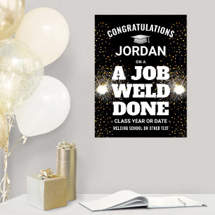 A Job Weld Done Graduation Congrats Welding Torch Poster