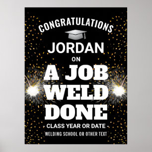 A Job Weld Done Graduation Congrats Welding Torch Poster