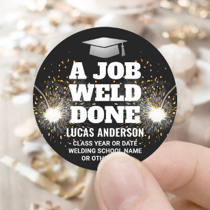 A Job Weld Done Torch & Sparks Welder Graduation Classic Round Sticker