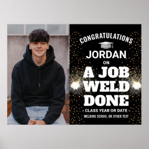 A Job Weld Done Welding Graduation Congrats Photo Poster