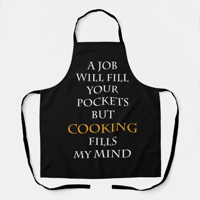 A job will fill your pockets but cooking   apron (Front)