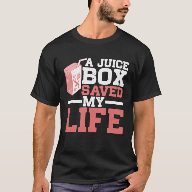 A Juice Box Saved My Life ------- T-Shirt (Front)