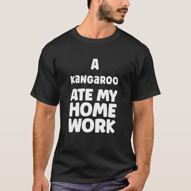 A Kangaroo Ate My Homework Humour Sarcasm Pupil Sc T-Shirt (Front)