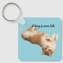 A king is never late keychain