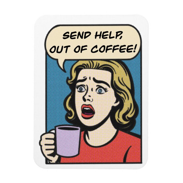 a lady needs her coffee send help out of coffee magnet (Vertical)