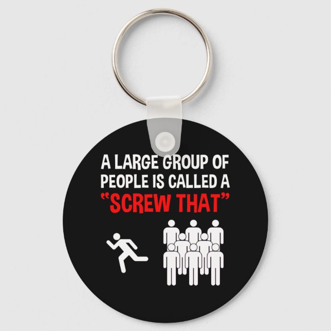 A Large Group Of People Is Called A "Screw That" Key Ring (Front)