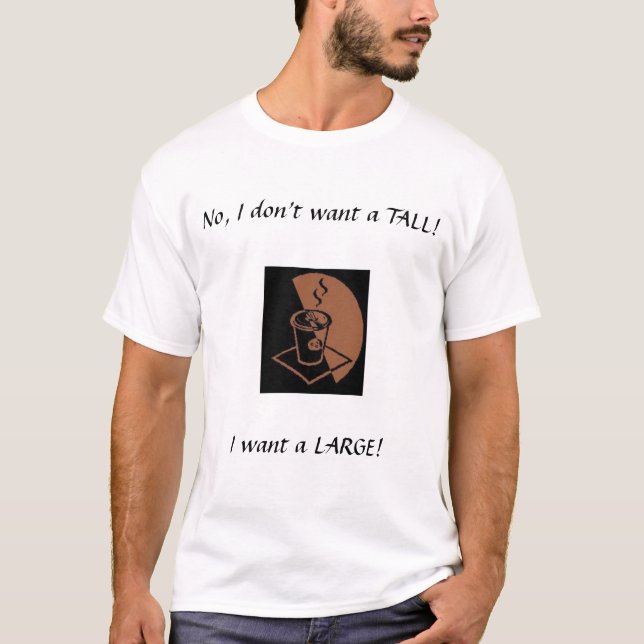 A Large, not a Tall T-Shirt (Front)