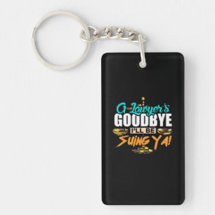 A Lawyer's Goodbye I Will Be Suing Ya Key Ring