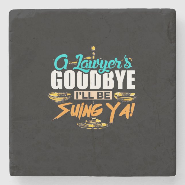 A Lawyer's Goodbye I Will Be Suing Ya Stone Coaster (Front)