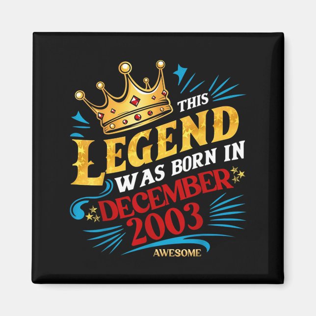 A Legend Was Born In December 2003 Awesome Man Boy Magnet (Front)
