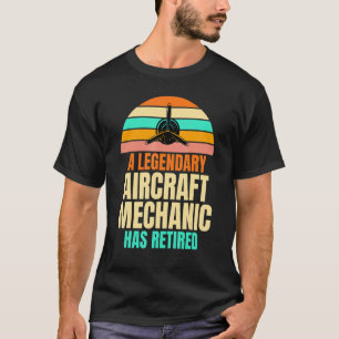 A Legendary Aircraft Mechanic Has Retired Joke Uni T-Shirt