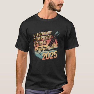 A Legendary Composer Retired 2025 Funny Retirement T-Shirt
