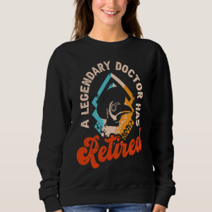 A Legendary Doctor Has Retired Nurse Nursing Surge Sweatshirt