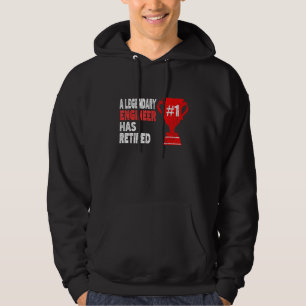 A Legendary Engineer Has Retired Engineering Retir Hoodie