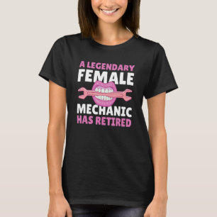 A Legendary Female Mechanic has Retired for Retire T-Shirt