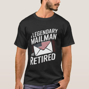 A Legendary Mailman Has Retired Postal Funny Retir T-Shirt