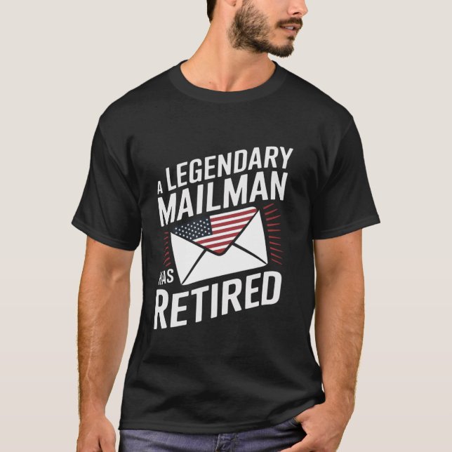 A Legendary Mailman Has Retired Postal Funny Retir T-Shirt (Front)