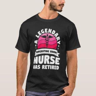 A Legendary Operating Room Nurse Has Retired 1 T-Shirt