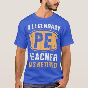 A Legendary PE Teacher Has Retired Vintage Retirem T-Shirt