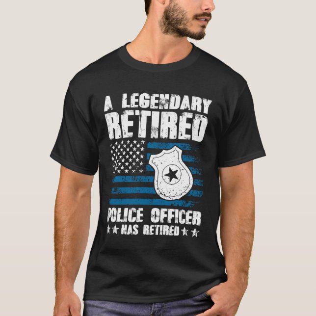 A Legendary Retired Police Officer Has Retired T-Shirt (Front)