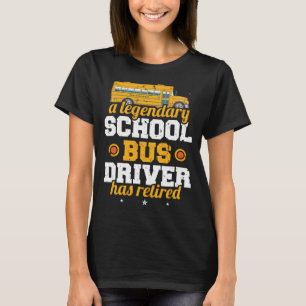 A Legendary School Bus Driver Has Retired T-Shirt