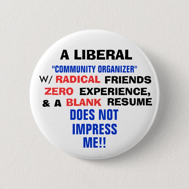 A LIBERAL "COMMUNITY ORGANIZER" W/ ZERO EXPERIENCE 6 CM ROUND BADGE (Front)