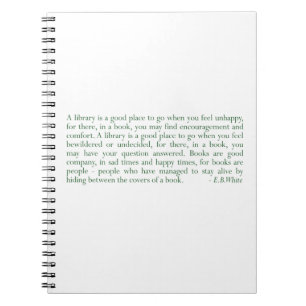 A Library Is A Good Place... (E.B. White) Notebook