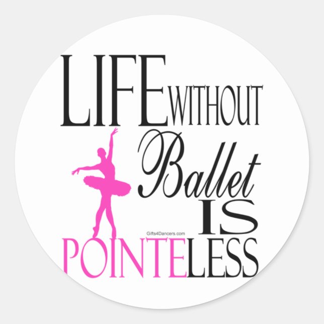 A Life Without Ballet is Sealed Classic Round Sticker (Front)