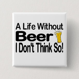 A Life Without Beer 15 Cm Square Badge