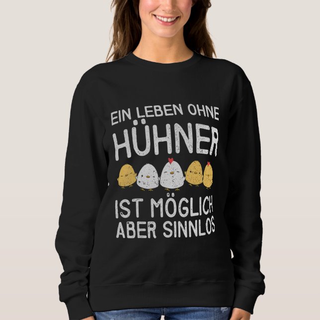 A Life Without Chickens Is Possible But Pointless  Sweatshirt (Front)