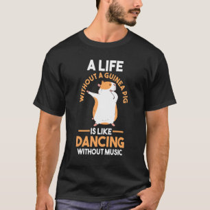 A Life Without Guinea Pig T-Shirt