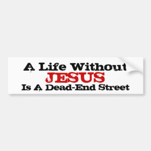 A Life Without Jesus Is A Dead-End Street Bumper Sticker
