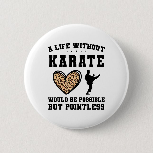 A Life Without Karate Would Be Possible But Pointl 6 Cm Round Badge (Front)