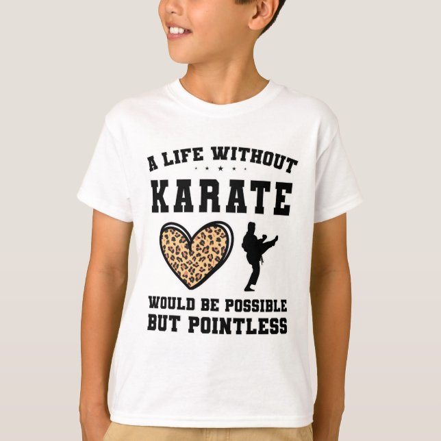 A Life Without Karate Would Be Possible But Pointl T-Shirt (Front)