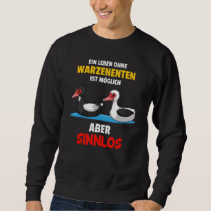 A Life Without Wart Duck Sensual Musk Duck Sweatshirt