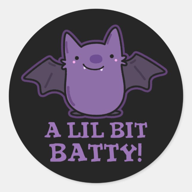 A Lil Bit Batty Funny Baby Bat Pun Dark BG Classic Round Sticker (Front)