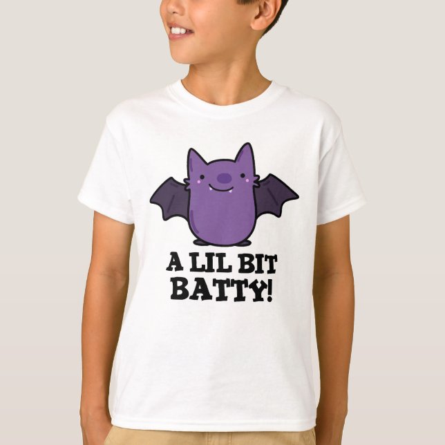 A Lil Bit Batty Funny Baby Bat Pun  T-Shirt (Front)