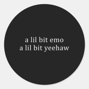 A Lil Bit Emo A Lil Bit Yeehaw Funny Saying Quote Classic Round Sticker