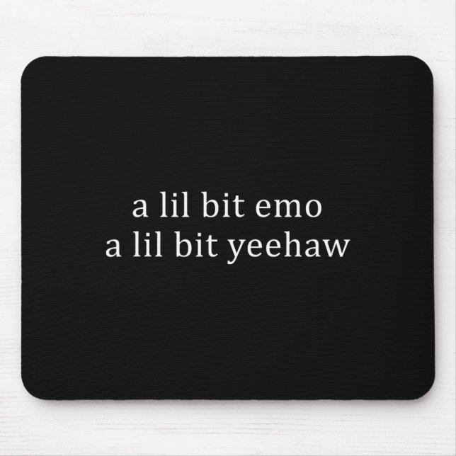 A lil bit emo a lil bit yeehaw funny saying quote mouse mat (Front)