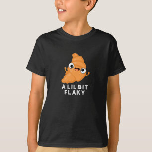 A Lil Bit Flaky Funny Croissant Pastry Pun Dark BG T-Shirt