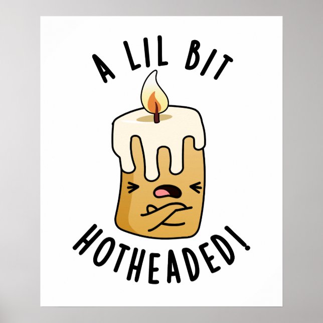 A Lil Bit Hot Headed Funny Candle Pun  Poster (Front)