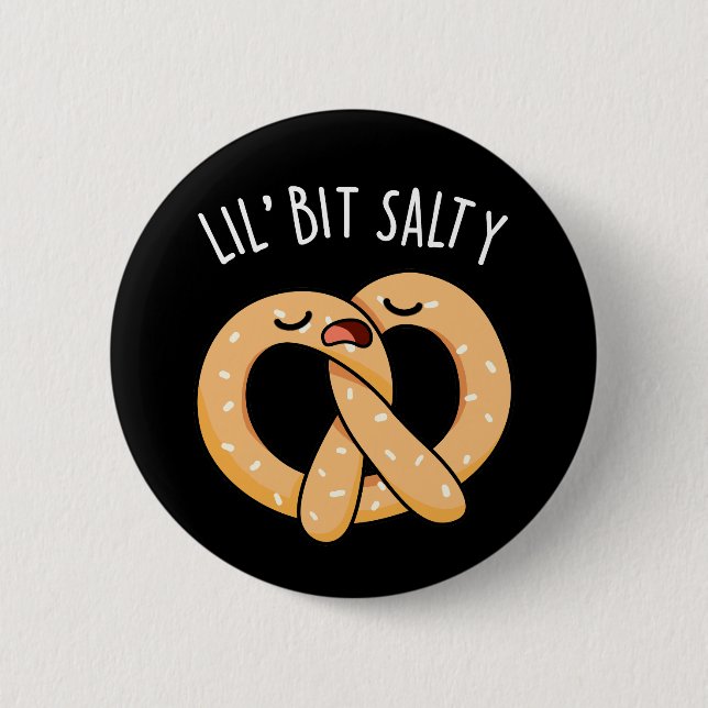 A Lil Bit Salty Cool Salty Pretzel Pun Dark BG 6 Cm Round Badge (Front)