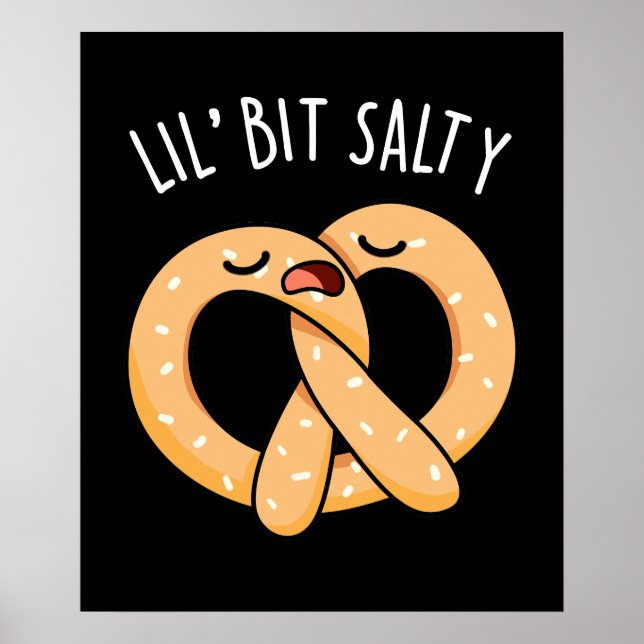 A Lil Bit Salty Cool Salty Pretzel Pun Dark BG Poster (Front)