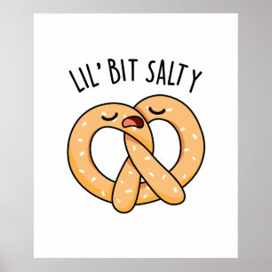 A Lil Bit Salty Cool Salty Pretzel Pun Poster
