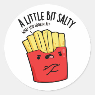 A Lil Bit Salty Funny Fries Pun Classic Round Sticker