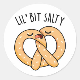 A Lil Bit Salty Funny Pretzel Pun  Classic Round Sticker