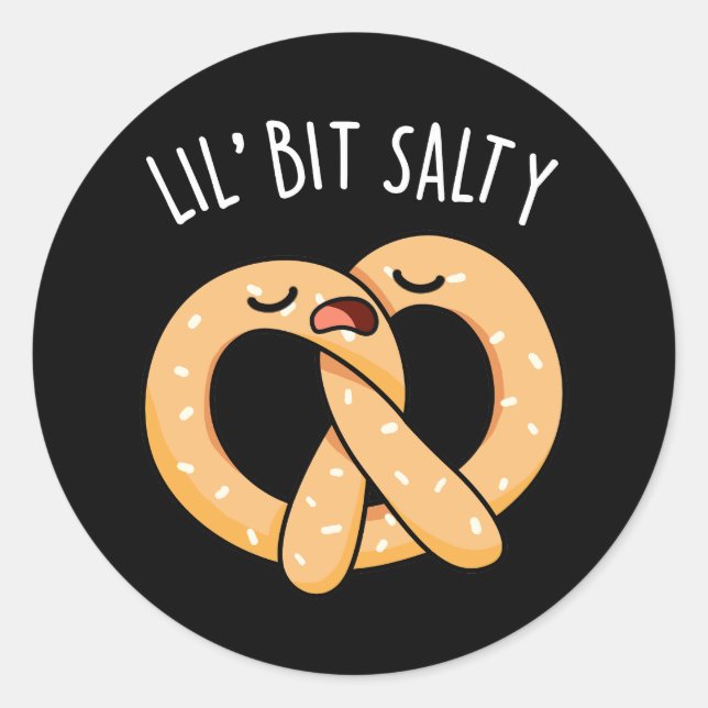 A Lil Bit Salty Funny Pretzel Pun Dark BG Classic Round Sticker (Front)