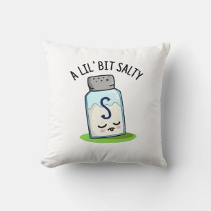 A Lil Bit Salty Funny Salt Shaker Pun  Cushion