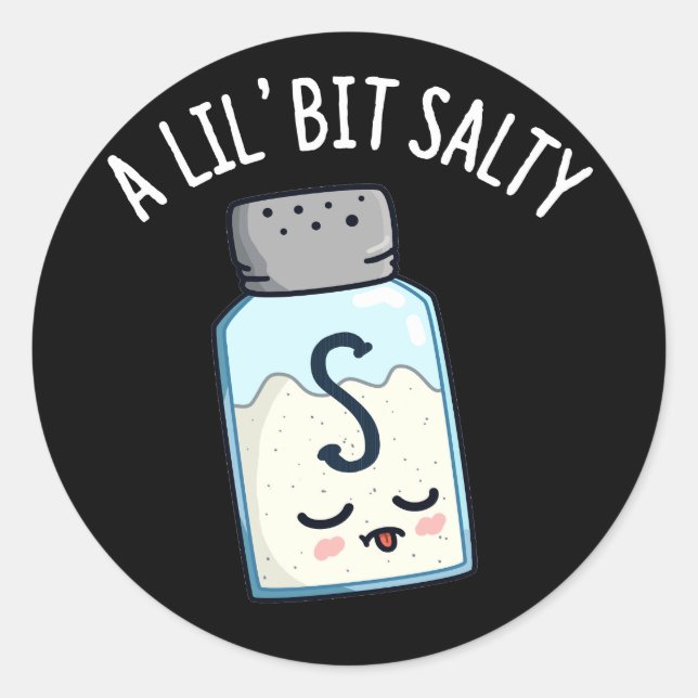 A Lil Bit Salty Funny Salt Shaker Pun Dark BG Classic Round Sticker (Front)